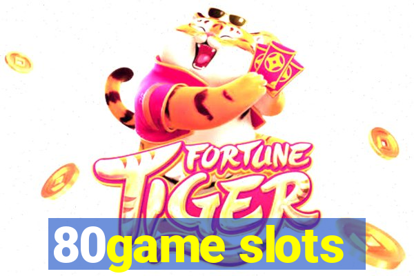 80game slots
